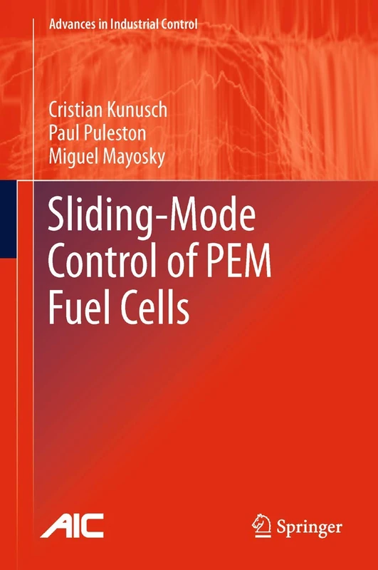 Sliding-Mode Control of PEM Fuel Cells (Advances in Industrial Control)
