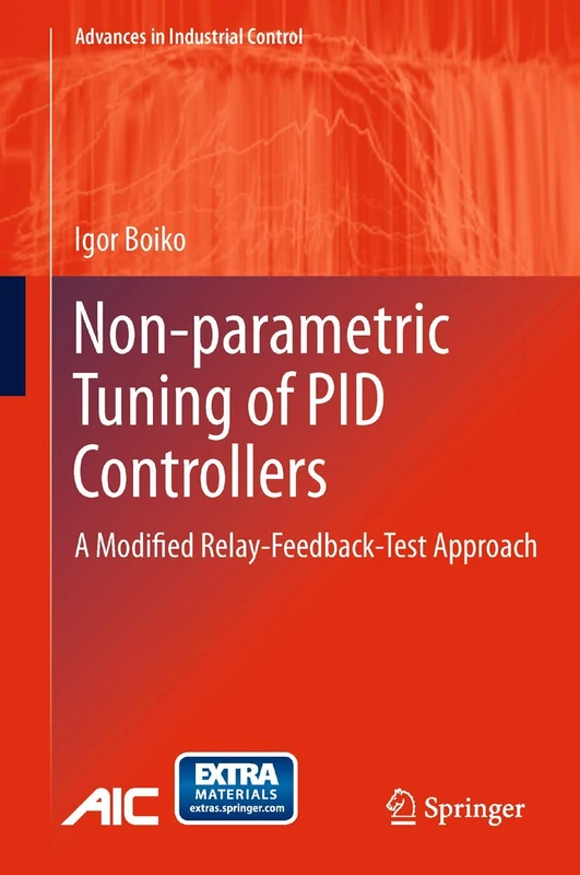 Non-parametric Tuning of PID Controllers: A Modified Relay-Feedback-Test Approach (Advances in Industrial Control) - Image 1