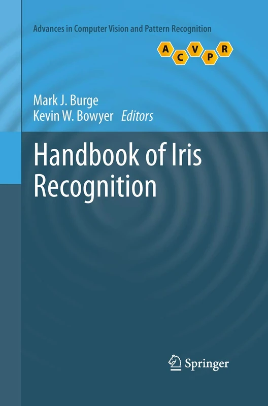 Handbook of Iris Recognition (Advances in Computer Vision and Pattern Recognition)