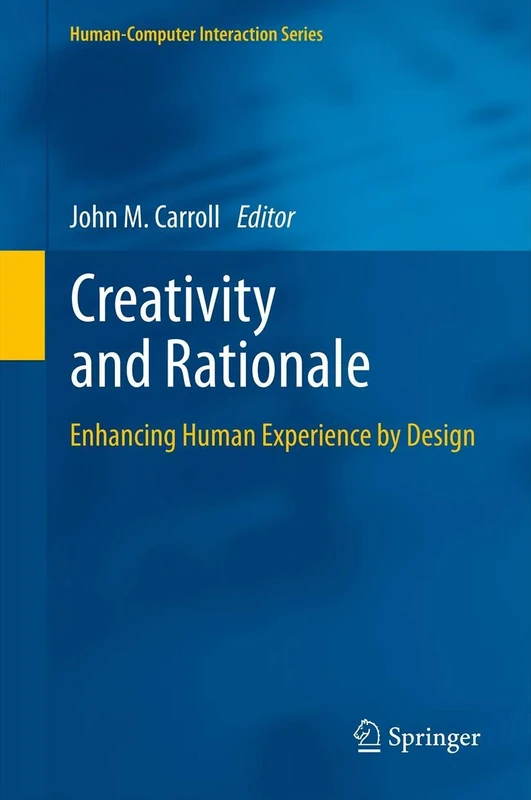 Creativity and Rationale: Enhancing Human Experience by Design (Human–Computer Interaction Series) - Image 1