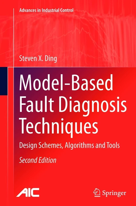 Model-Based Fault Diagnosis Techniques: Design Schemes, Algorithms and Tools (Advances in Industrial Control)