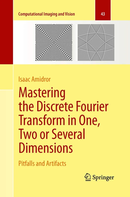 Mastering the Discrete Fourier Transform in One, Two or Several Dimensions: Pitfalls and Artifacts: 43 (Computational Imaging and Vision, 43)