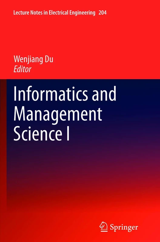 Informatics and Management Science I: 204 (Lecture Notes in Electrical Engineering, 204)