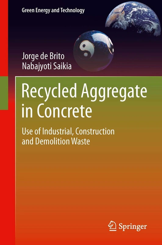 Recycled Aggregate in Concrete: Use of Industrial, Construction and Demolition Waste (Green Energy and Technology)