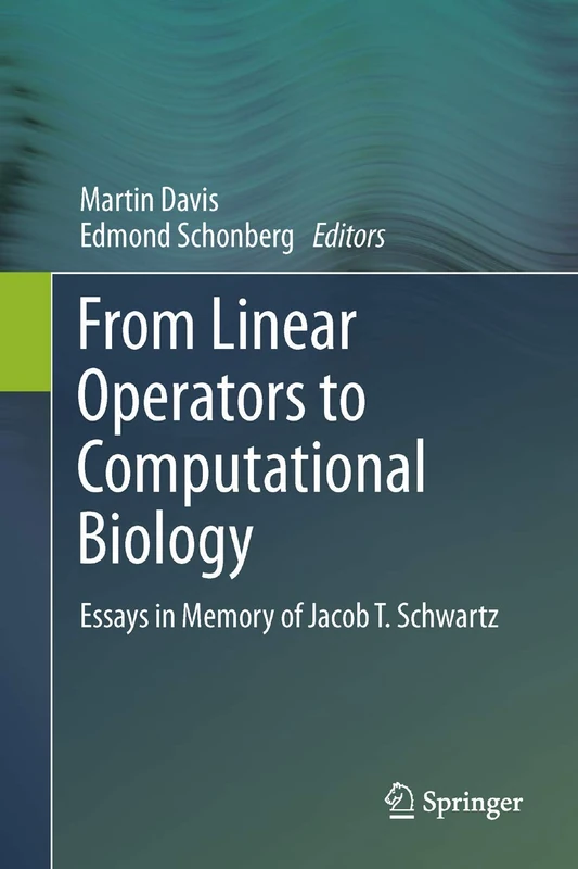 From Linear Operators to Computational Biology: Essays in Memory of Jacob T. Schwartz - Image 1