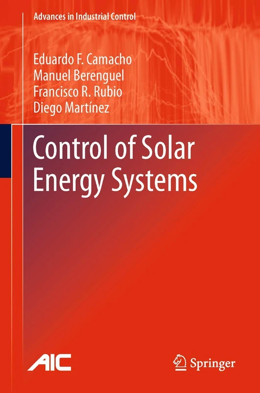 Control of Solar Energy Systems (Advances in Industrial Control)
