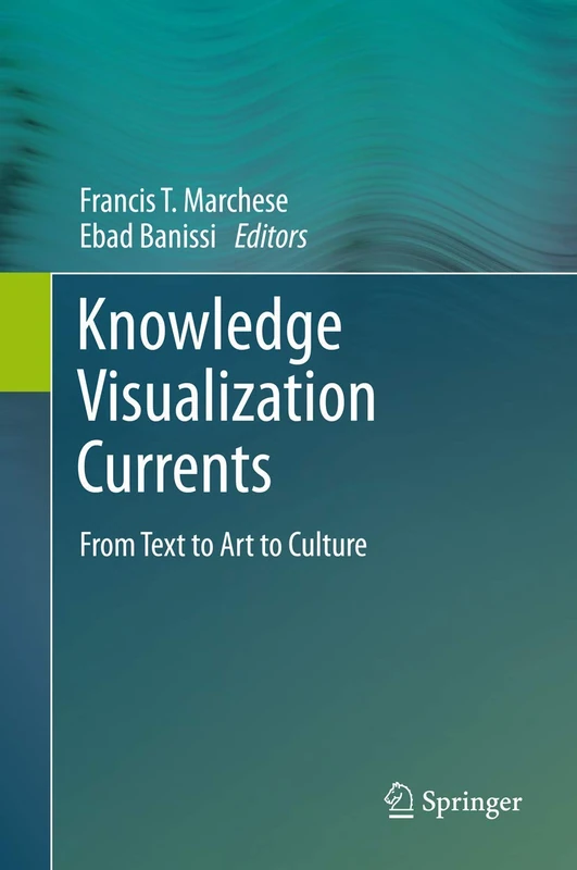 Knowledge Visualization Currents: From Text to Art to Culture