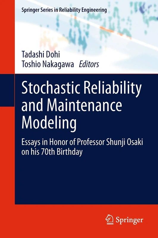 Stochastic Reliability and Maintenance Modeling: Essays in Honor of Professor Shunji Osaki on his 70th Birthday (Springer Series in Reliability Engineering)