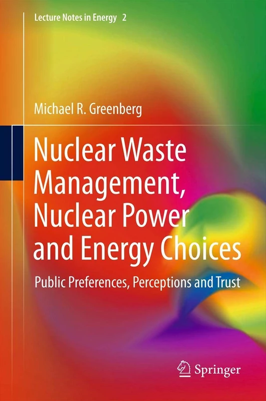 Nuclear Waste Management, Nuclear Power, and Energy Choices: Public Preferences, Perceptions, and Trust: 2 (Lecture Notes in Energy, 2)