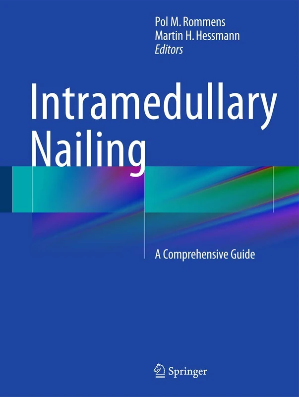 Springer - Intramedullary Nailing: A Comprehensive Guide