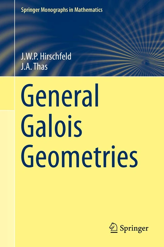 General Galois Geometries (Springer Monographs in Mathematics)