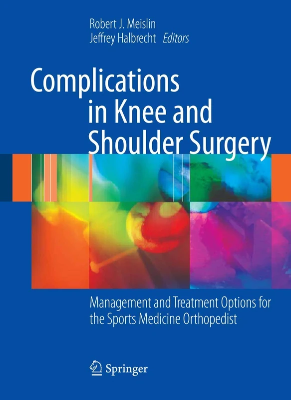 Complications in Knee and Shoulder Surgery: Management and Treatment Options for the Sports Medicine Orthopedist