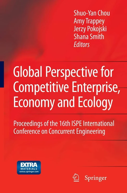 Global Perspective for Competitive Enterprise, Economy and Ecology: Proceedings of the 16th ISPE International Conference on Concurrent Engineering (Advanced Concurrent Engineering)