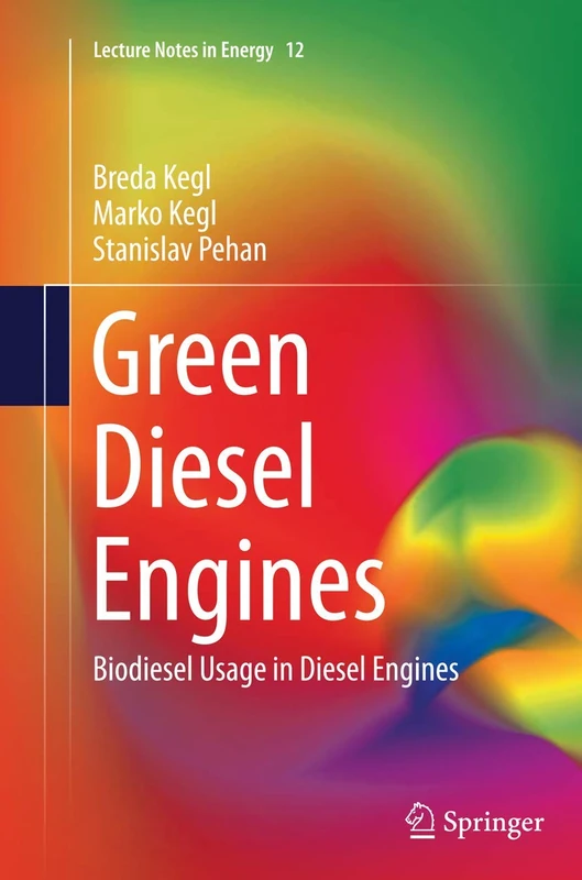 Green Diesel Engines: Biodiesel Usage in Diesel Engines: 12 (Lecture Notes in Energy, 12)