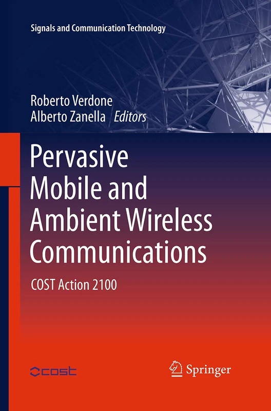 Pervasive Mobile and Ambient Wireless Communications: COST Action 2100 (Signals and Communication Technology)