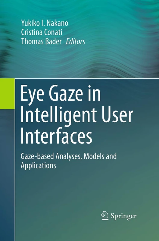 Eye Gaze in Intelligent User Interfaces: Gaze-based Analyses, Models and Applications - Image 1
