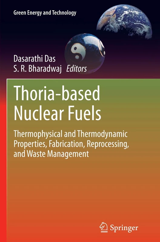 Thoria-based Nuclear Fuels: Thermophysical and Thermodynamic Properties, Fabrication, Reprocessing, and Waste Management (Green Energy and Technology) - Image 1
