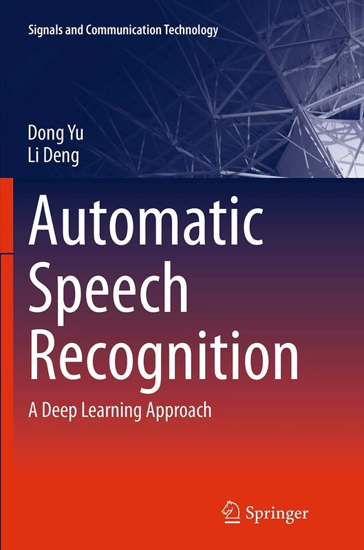 Automatic Speech Recognition: A Deep Learning Approach (Signals and Communication Technology)