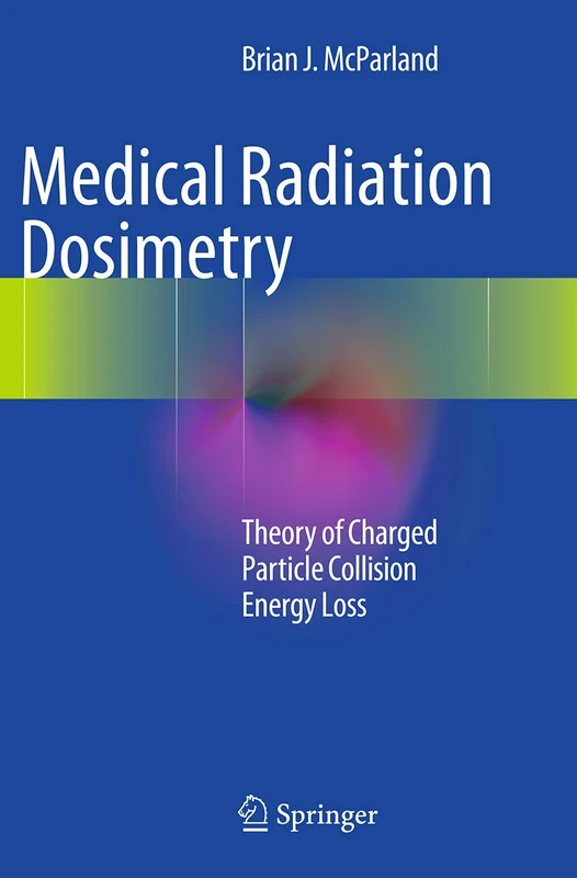 Medical Radiation Dosimetry: Theory of Charged Particle Collision Energy Loss