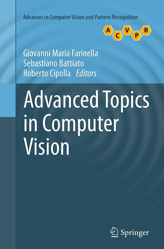 Advanced Topics in Computer Vision (Advances in Computer Vision and Pattern Recognition)