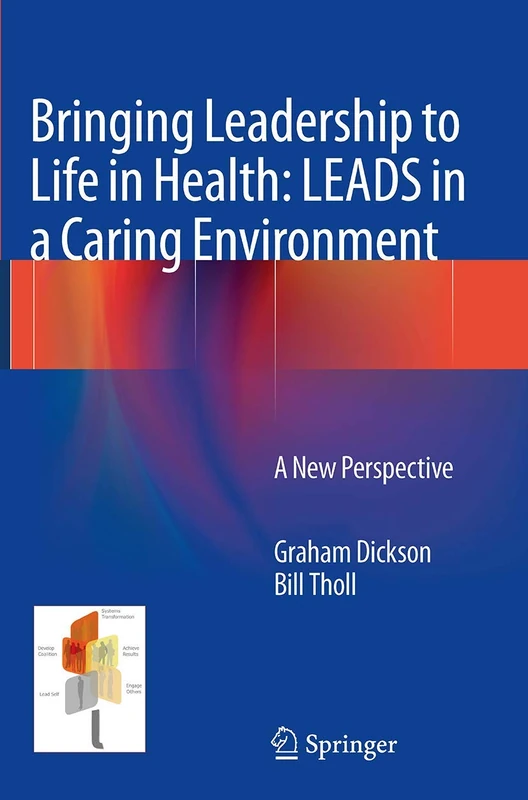 Bringing Leadership to Life in Health: LEADS in a Caring Environment: A New Perspective