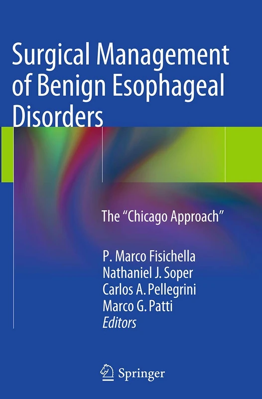 Surgical Management of Benign Esophageal Disorders: The ”Chicago Approach”