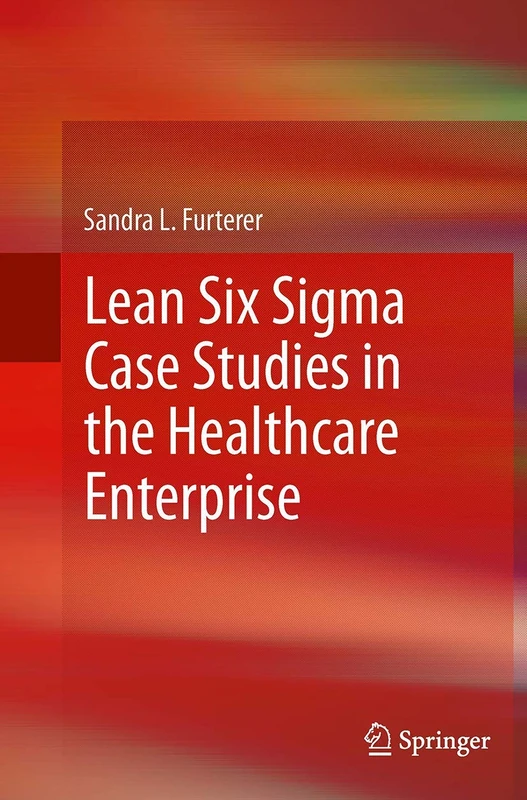 Lean Six Sigma Case Studies in the Healthcare Enterprise - Image 1