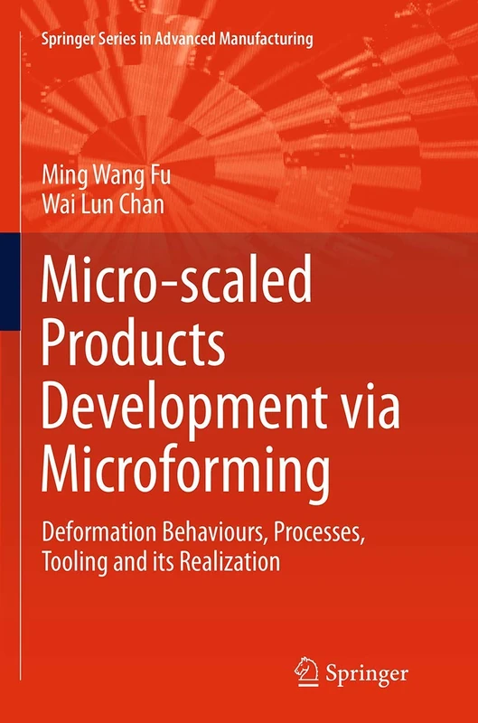 Micro-scaled Products Development via Microforming: Deformation Behaviours, Processes, Tooling and its Realization (Springer Series in Advanced Manufacturing) - Image 1