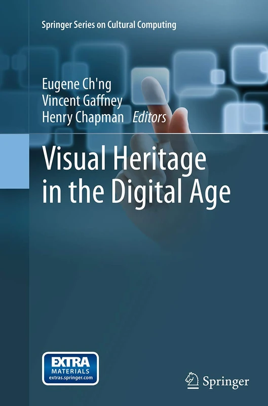 Visual Heritage in the Digital Age (Springer Series on Cultural Computing)