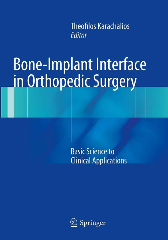 Bone-Implant Interface in Orthopedic Surgery: Basic Science to Clinical Applications - Image 1