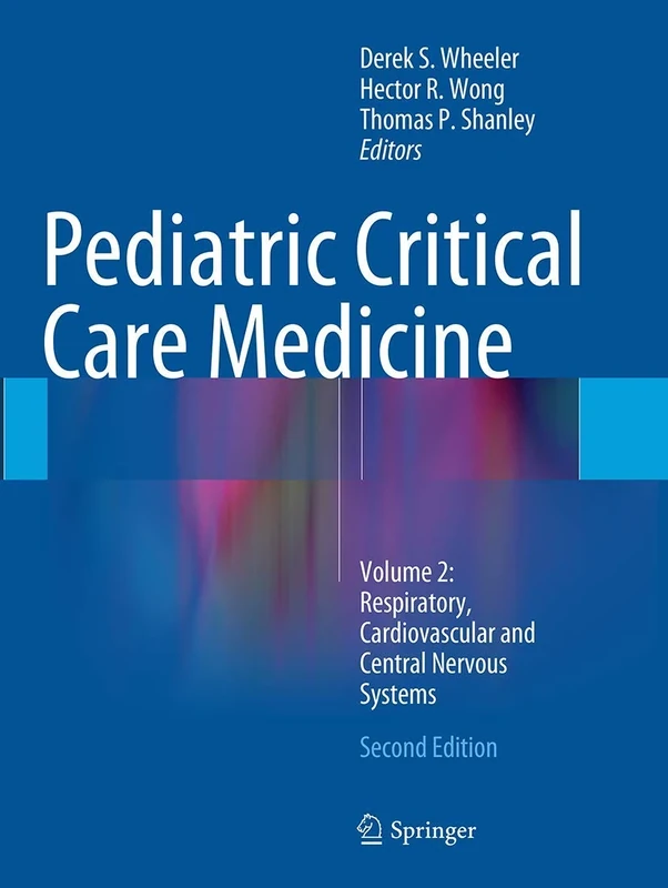Pediatric Critical Care Medicine: Volume 2: Respiratory, Cardiovascular and Central Nervous Systems