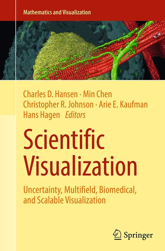 Scientific Visualization: Uncertainty, Multifield, Biomedical, and Scalable Visualization (Mathematics and Visualization)