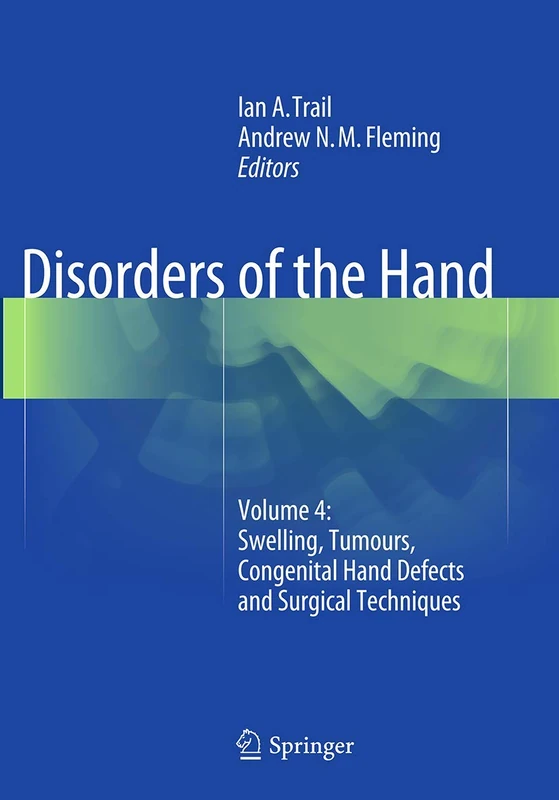 Disorders of the Hand: Volume 4: Swelling, Tumours, Congenital Hand Defects and Surgical Techniques
