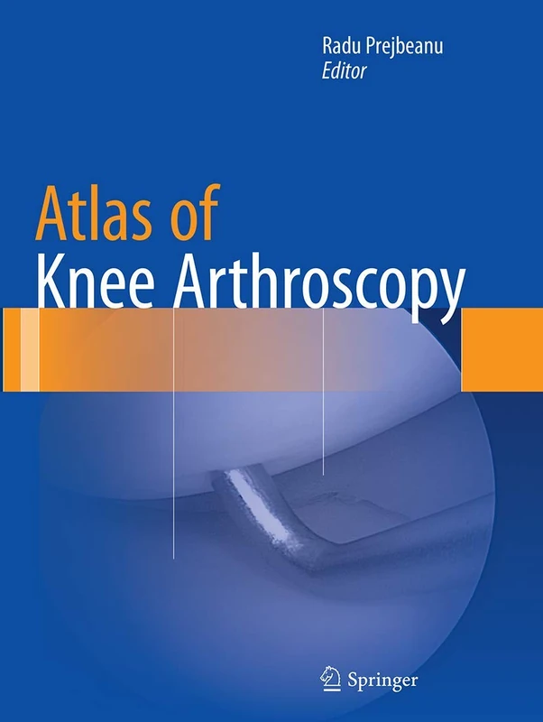 Springer Atlas of Knee Arthroscopy - Orthopaedic Surgical Guide