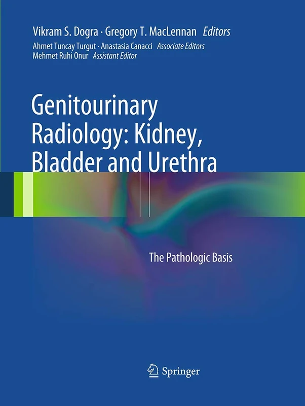 Genitourinary Radiology: Kidney, Bladder and Urethra: The Pathologic Basis