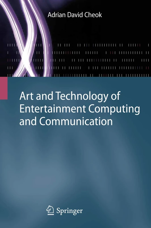 Art and Technology of Entertainment Computing and Communication: Advances in Interactive New Media for Entertainment Computing