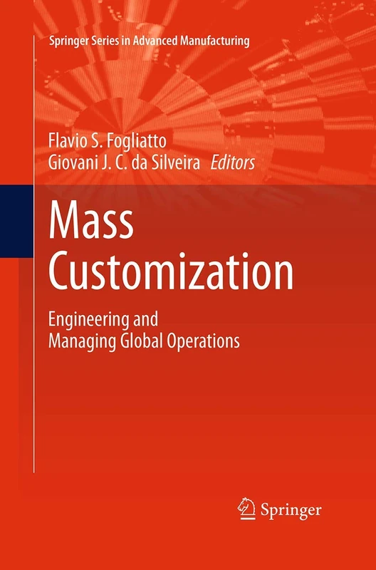 Mass Customization: Engineering and Managing Global Operations (Springer Series in Advanced Manufacturing)