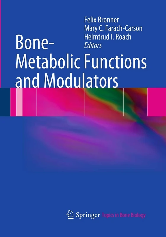 Bone-Metabolic Functions and Modulators: 7 (Topics in Bone Biology, 7)