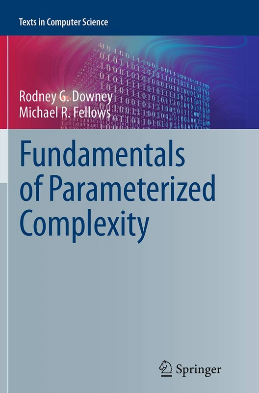 Fundamentals of Parameterized Complexity (Texts in Computer Science)