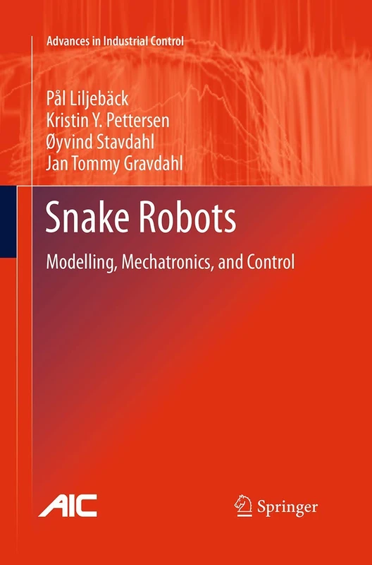 Springer - Snake Robots: Modelling, Mechatronics, and Control