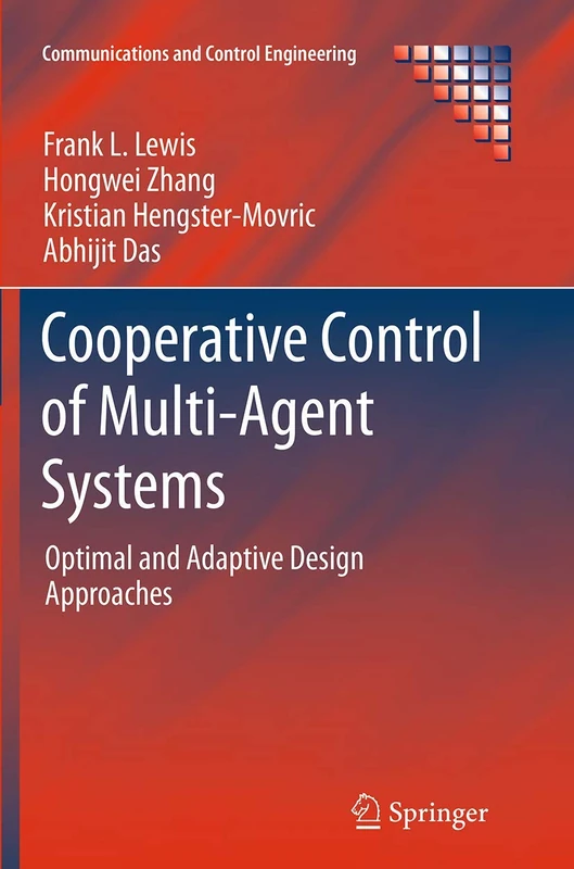 Cooperative Control of Multi-Agent Systems: Optimal and Adaptive Design Approaches (Communications and Control Engineering)