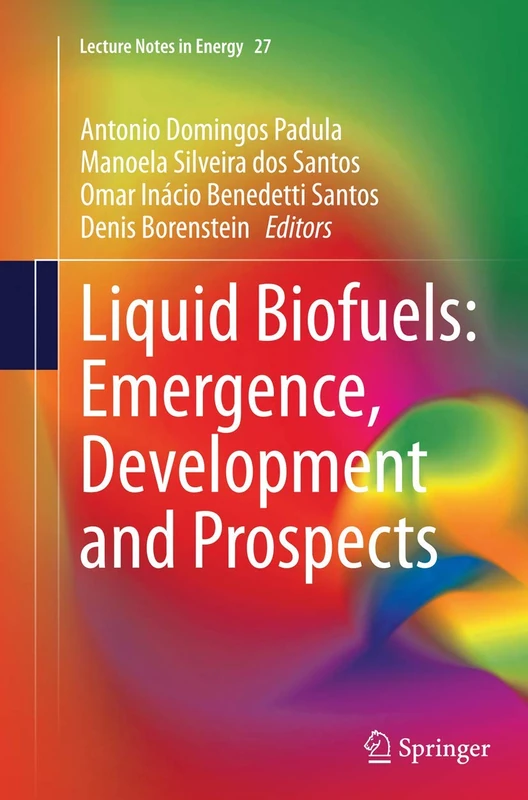 Liquid Biofuels: Emergence, Development and Prospects: 27 (Lecture Notes in Energy, 27)