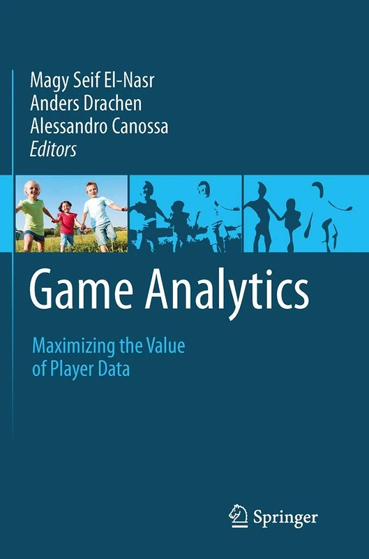 Game Analytics: Maximizing the Value of Player Data