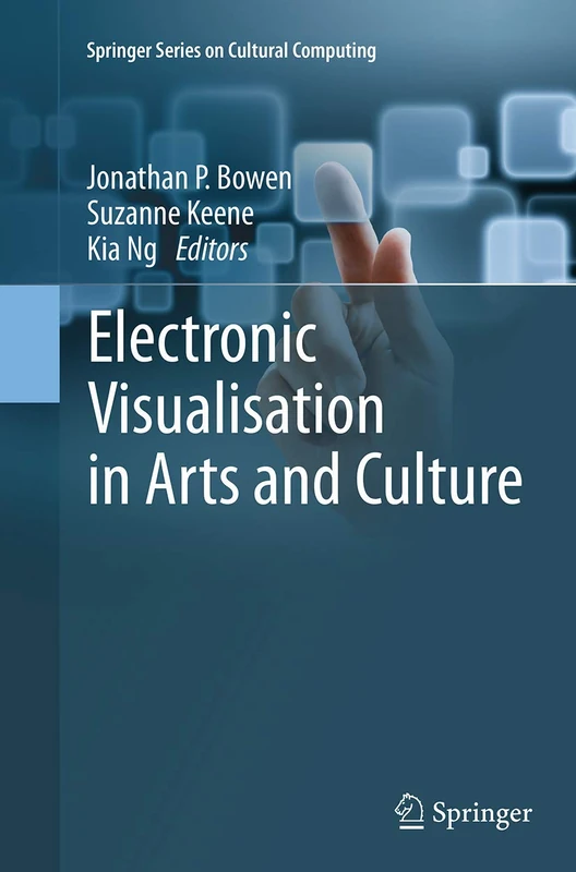 Electronic Visualisation in Arts and Culture (Springer Series on Cultural Computing)