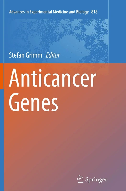 Anticancer Genes: 818 (Advances in Experimental Medicine and Biology, 818)