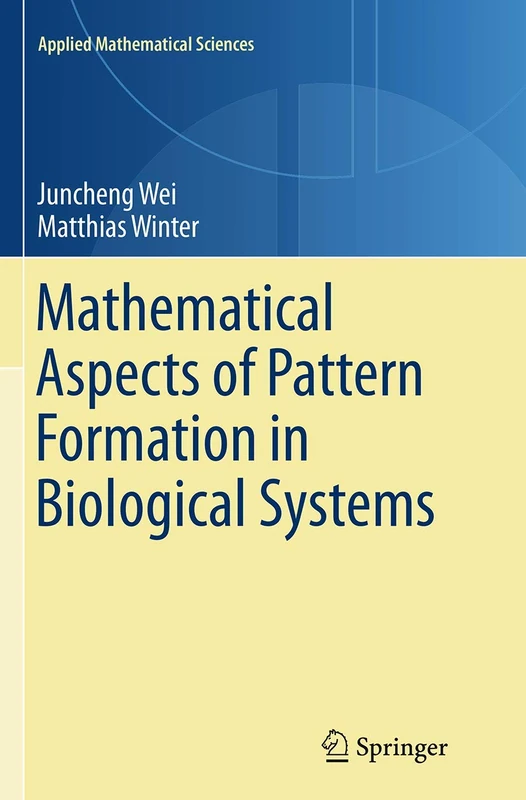 Mathematical Aspects of Pattern Formation in Biological Systems: 189 (Applied Mathematical Sciences, 189)