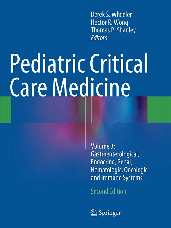 Pediatric Critical Care Medicine: Volume 3: Gastroenterological, Endocrine, Renal, Hematologic, Oncologic and Immune Systems