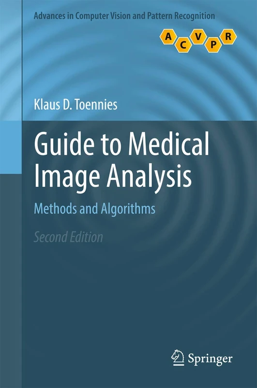 Guide to Medical Image Analysis: Methods and Algorithms (Advances in Computer Vision and Pattern Recognition)