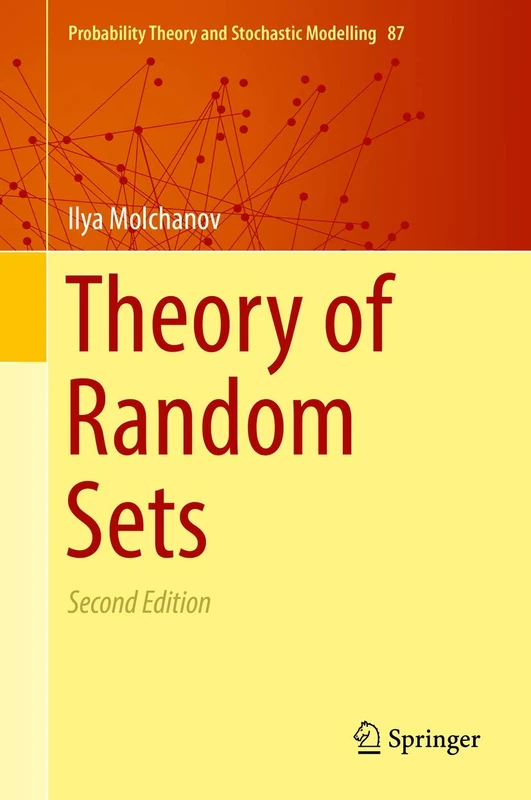 Theory of Random Sets: 87 (Probability Theory and Stochastic Modelling, 87)