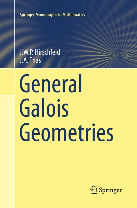 General Galois Geometries (Springer Monographs in Mathematics)